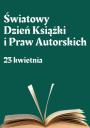 Światowy Dzień Książki i Praw Autorskich.
